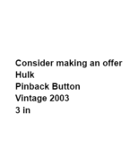Vintage Hulk Pinback Button 2003 Exclusive Advertising Promotional Pin - £6.19 GBP