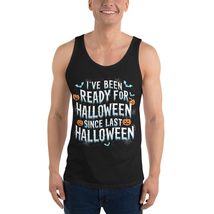 I&#39;ve Been Ready for Halloween Since Last Halloween Unisex Tank Top, Funny Hallow - $24.01+