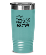 DAD Tumbler Thanks For Wiping  My Ass Dad Teal-T-20oz  - £23.14 GBP