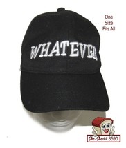 WHATEVER - Black Cap - Baseball Hat - One Size Fits All - $9.95