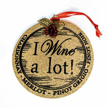 "I Wine A Lot" Kurt Adler Wine Cork Sign 4.5 Inch Wooden Ornament - $7.84