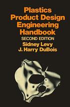 Plastics Product Design Engineering Handbook Levy, Sidney - £9.43 GBP