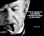 JOHN HEROD QUOTE IM IN CHARGE OF EVERYTHING I DECIDE WHO LIVES PHOTO 8X10 - $8.70