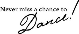 Picniva White 22&quot; X 10&quot; Never Miss a Chance to Dance! Vinyl Wall Decal Decor Art - £5.44 GBP