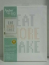 Anchor Big Stitch Art Cross Stitch Kit 11&quot;X14&quot;-&quot; EAT MORE CAKE&quot;  11 pc Kit - $11.97
