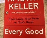 Every Good Endeavor: Connecting Your Work to God&#39;s Work  Paperback - $12.19