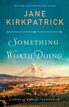 Something Worth Doing: A Novel of an Early Suffragist [Paperback] Kirkpa... - £3.07 GBP