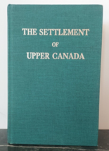The Settlement of Upper Canada by Donald Swainson Canadiana Reprint Seri... - $39.59