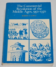 The Commercial Revolution of the Middle Ages, 950-1350 by Robert S. Lopez - $9.99