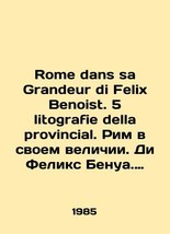 Rome in sa Grandeur di Felix Benoist. 5 litografie della provincial. Rome in its - £958.42 GBP