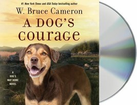 A Dog&#39;s Courage: A Dog&#39;s Way Home by W Bruce Cameron Audiobook cd New Fr... - $25.29