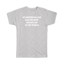 My Mother-in-Law Has The Best Son-in-Law In The World : Gift T-Shirt To Family B - £19.74 GBP