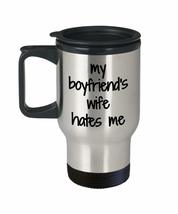 My Boyfriends Wife Hates Me Travel Mug Insulated Lid Funny Gift Idea For Car Cof - £17.98 GBP