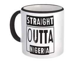 Straight Outta Nigeria : Gift Mug Expat Country Nigerian - $15.90