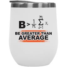 Make Your Mark Design Greater Than Average. Math 12oz Insulated Wine Tumbler for - £22.15 GBP