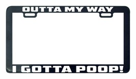 Outta my way I gotta poop license plate frame holder tag - £5.52 GBP