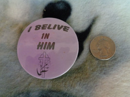 Vintage I Belive in Him Religious Cross Pin Back Faith In Jesus Button 2... - £3.87 GBP