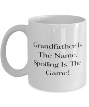 Grandfather Is The Name, Spoiling Is The Game! 11oz 15oz Mug, Grandfather Cup, I - £11.93 GBP+