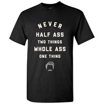 Never Half-Ass Two Things - Funny Ron Comedy TV Show Quote T Shirt - Small - Bla - £18.78 GBP