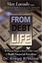 From Debt to Life: 10 Proven Steps to Beat Credit Crisis &amp; Build Financial Freed - £6.42 GBP