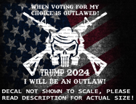 When Voting For My Choice Is Outlawed I Will Be An Outlaw Trump 2024 US ... - £5.26 GBP+