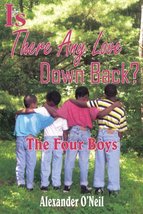 Is There Any Love Down Back?: The Four Boys [Paperback] O&#39;Neil, Alexander - £43.26 GBP