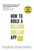 How to Build a Billion Dollar App by George Berkowski - Good - £7.88 GBP