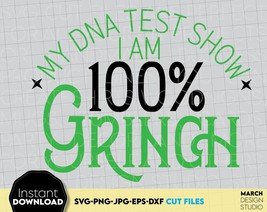 My DNA Test Show I Am 100% Grinch, Merry Christmas SVG, Grinch svg, Winter svg - £2.39 GBP