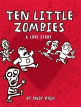 Ten Little Zombies A Love Story Andy Rash  Hardcover Bestseller 2010 - £14.45 GBP