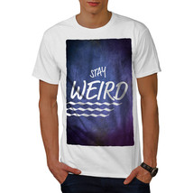 Wellcoda Stay Weird Funny Mens T-shirt, Motivation Graphic Design Printed Tee - £16.83 GBP+