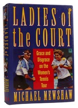 Michael Mewshaw Ladies Of The Court: Grace &amp; Disgrace On The Women&#39;s Tennis Tour - £45.56 GBP