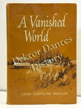 A Vanished World by Anne Gertrude Sneller (1964 Hardcover) - $14.27