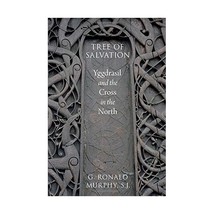 Tree of Salvation: Yggdrasil and the Cross in the North Murphy, G. Ronald - $63.00