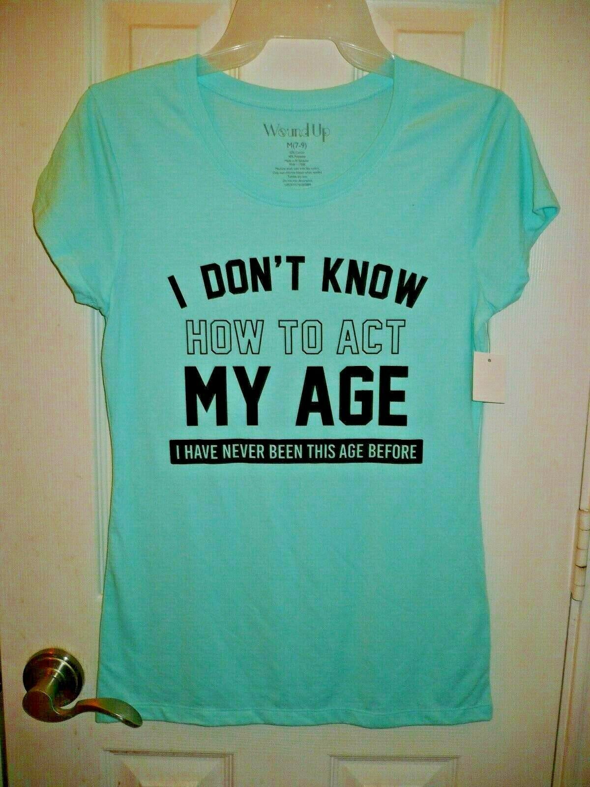 Primary image for Women's Juniors Graphic Shirt I Don't Know How To Act My Age I've Neve Small 3-5