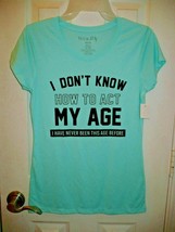 Women&#39;s Juniors Graphic Shirt I Don&#39;t Know How To Act My Age I&#39;ve Neve Small 3-5 - £6.74 GBP