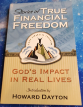Stories of True Financial Freedom: God&#39;s impact in Real Lives by Howard Dayton - £3.75 GBP