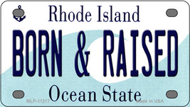 Born and Raised Rhode Island Novelty Mini Metal License Plate Tag - £11.95 GBP