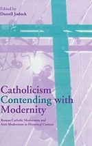 Catholicism Contending with Modernity: Roman Catholic Modernism and Anti... - £36.19 GBP