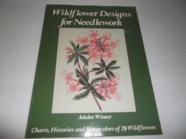 Wildflower Designs for Needlework: Charts, Histories, and Watercolors of 29 Wild - $2.93