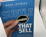 Subtle Words That Sell : How to Get Your Prospects to Convince Themselve... - $39.59