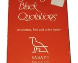 Famous Black Quotations on Women, Love and Other Topics 1991 - $35.00