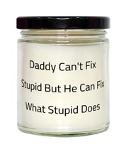 Brilliant Daddy Candle, Daddy Can&#39;t Fix Stupid But He Can Fix What Stupi... - £19.49 GBP