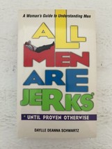 All Men Are Jerks Until Proven Otherwise: A Women&#39;s Guide to Understanding Men - £9.86 GBP