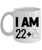 I Am 22 Plus One Middle Finger Coffee Mug 11oz 23 Years Cup 23th Birthday Gift - £11.86 GBP