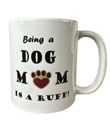 Being A Dog Mom Is A Ruff Mug Coffee Tea Cup Gift Dog Pet Lover Idea Hot... - $15.83