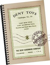 Dent Toys : Catalog Nno. 10 : Cast Iron Toys, Cast Aluminum Toys, Repeater and S - £52.35 GBP