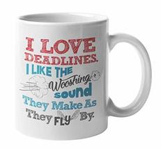 I Love Deadlines. I Like The Wooshing Sound They Make As They Fly By Fun... - £15.56 GBP+