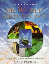 Exploring the World Around You A Look at Nature from Tropics to Tundra Gr 6+ - £3.73 GBP