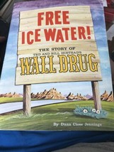  Free Ice Water : The Story of the Wall Drug by Dana C. Jennings - £8.12 GBP