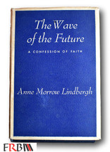 Rare  1940 *1st/5th* Wave of the Future, Confession of Faith, Anne Morrow Lindbe - £63.30 GBP